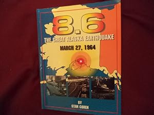 Imagen del vendedor de 8.6. The Great Alaska Earthquake. March 27, 1964. a la venta por BookMine