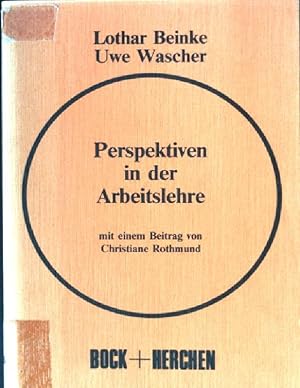 Perspektiven in der Arbeitslehre. Schriften zur Berufspädagogik und Arbeitslehre ; Bd. 14