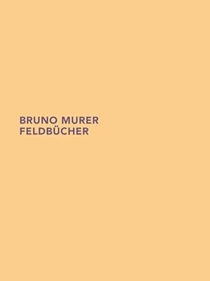 Seller image for Bruno Murer. Feldbcher (=Beitrge aus der Graphischen Sammlung der ETH Zrich, Band 7). for sale by Wissenschaftl. Antiquariat Th. Haker e.K