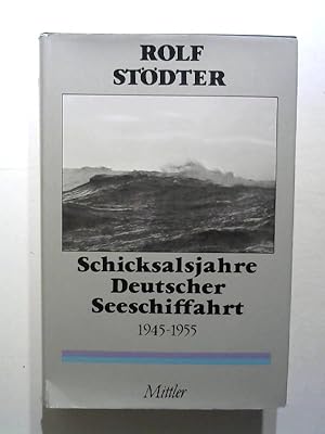 Schicksalsjahre deutscher Seeschiffahrt 1945-1955.