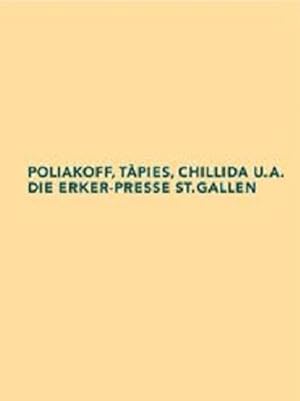 Bild des Verkufers fr Poliakoff, Tpies, Chillida u.a. Die Erker-Presse St. Gallen. Vom Gedichtband zur Galerie mit Verlag und eigener Lithopresse (=Beitrge aus der Graphischen Sammlung der ETH Zrich, Bd. 2). zum Verkauf von Wissenschaftl. Antiquariat Th. Haker e.K