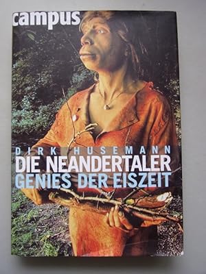 Bild des Verkufers fr Die Neandertaler : Genies der Eiszeit Dirk Husemann zum Verkauf von Versandantiquariat Harald Quicker