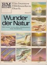 Ein buntes Bildmarken Buch. Band 7: Wunder der Natur.