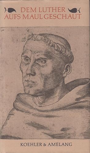 Bild des Verkufers fr Dem Luther aufs Maul geschaut zum Verkauf von Antiquariat Jterbook, Inh. H. Schulze