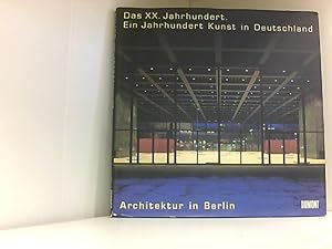 Architektur in Berlin. Das XX. Jahrhundert. Ein Jahrhundert Kunst in Deutschland Das XX. Jahrhund...