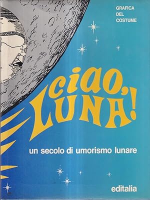 Seller image for Ciao, Luna! Un secolo di umorismo lunare for sale by Miliardi di Parole