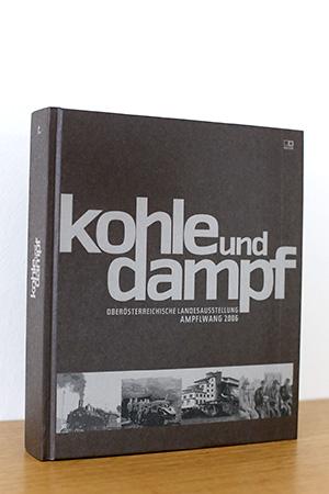 kohle uns dampf - Oberösterreichische Landesausstellung Ampflwang 2006