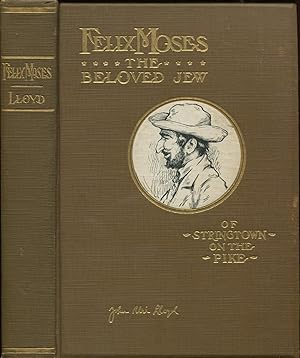 Image du vendeur pour FELIX MOSES - THE BELOVED JEW OF STRINGTOWN ON THE PIKE mis en vente par Peter Keisogloff Rare Books, Inc.