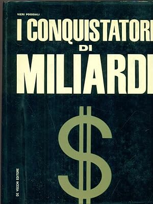 Image du vendeur pour I conquistatori di miliardi mis en vente par Miliardi di Parole