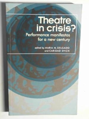 Bild des Verkufers fr Theatre in crisis?: performance manifestos for a new century zum Verkauf von Cotswold Internet Books