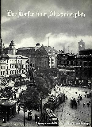 Der Kaiser vom Alexanderplatz. Ein Volksstück in 3 Akten von Horst Pillau. Uraufführung. Programm...