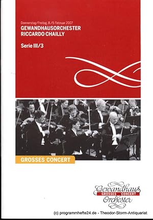 Programmheft Gewandhausorchester Riccardo Chailly 8./9. Februar 2007. Serie III / 3. Grosses Conc...