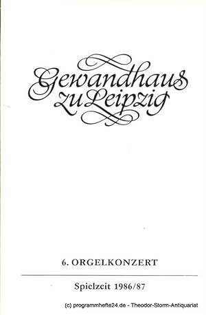 Programmheft 6. Orgelkonzert. Felix Friedrich. Gewandhaus zu Leipzig Spielzeit 1986 / 87
