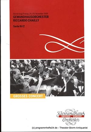 Programmheft Gewandhausorchester Riccardo Chailly. 24./25. November 2005. Serie III / 2. Grosses ...