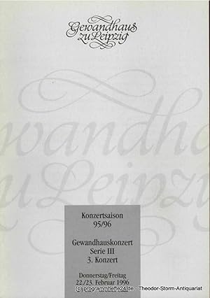 Programmheft Gewandhauskonzert Serie III 3. Konzert 22. / 23. Februar 1996. Konzertsaison 95 / 96