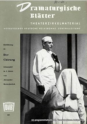 Dramaturgische Blätter. Einführung zu Der Chirurg. Schauspiel von Alexander Kornejtschuk. Theater...