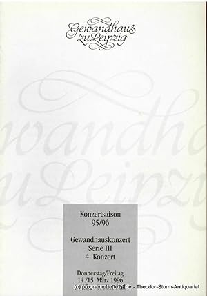 Programmheft Gewandhauskonzert Serie III 4. Konzert. 14. / 15. März 1996. Konzertsaison 95 / 96