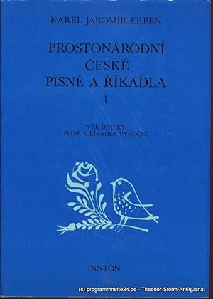 Prostonarodni Ceske Pisne a Rikadla. S napevy vradenymi do textu. 1. Svazek. 1. dil: Vek detsky. ...