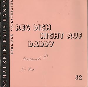 Bild des Verkufers fr Programmheft Nr. 32 zur Inzenierung REG DICH NICHT AUF DADDY. Premiere 17.12.1969 zum Verkauf von Programmhefte24 Schauspiel und Musiktheater der letzten 150 Jahre