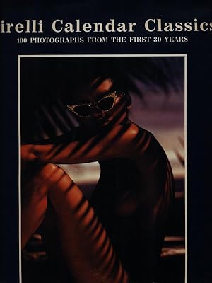 Imagen del vendedor de Pirelli Calendar Classics. 100 Photographs From the First 30 Years a la venta por Miliardi di Parole