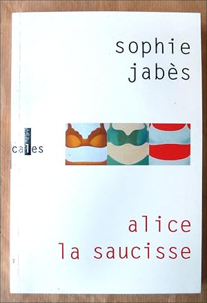 Immagine del venditore per Alice la Saucisse. venduto da librairie sciardet