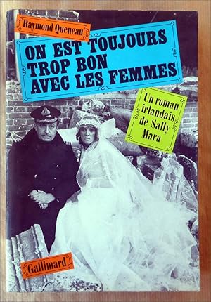 Image du vendeur pour On est toujours trop bon avec les Femmes. Un roman irlandais de Sally Mara. mis en vente par librairie sciardet