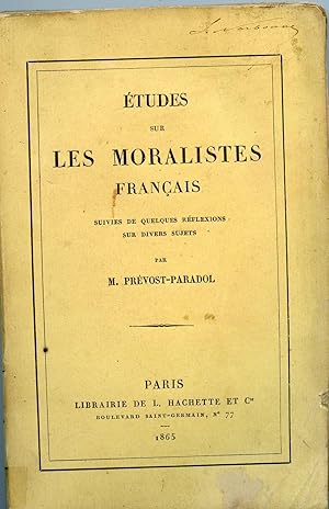 ÉTUDES SUR LES MORALISTES FRANÇAIS suivies de QUELQUES RÉFLEXIONS SUR DIVERS SUJETS