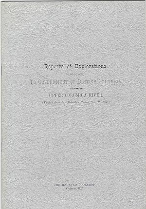 Reports of Explorations, 1864-1865, to Government of British Columbia.: Upper Columbia River