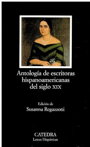 Imagen del vendedor de ANTOLOGA DE ESCRITORAS HISPANOAMERICANAS DEL SIGLO XIX. Edicin de. 1 edicin. a la venta por angeles sancha libros
