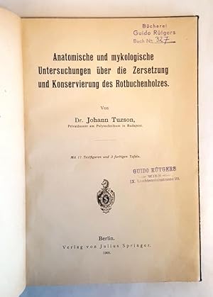 Anatomische und mykologische Untersuchungen über die Zersetzung und Konservierung des Rotbuchenho...
