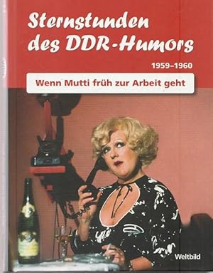 Sternstunden des DDR- Humors. Die Jahre 1959 - 1960. Wenn Mutti früh zur Arbeit geht.