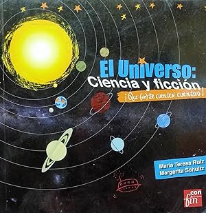 El universo: Ciencia y ficción ¡Que no te cuenten cuentos!