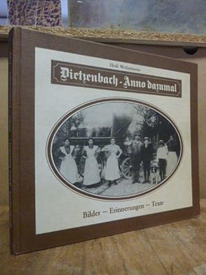 Dietzenbach - Anno dazumal : Bilder - Erinnerungen - Texte - Ein Bildband aus der "guten, alten Z...