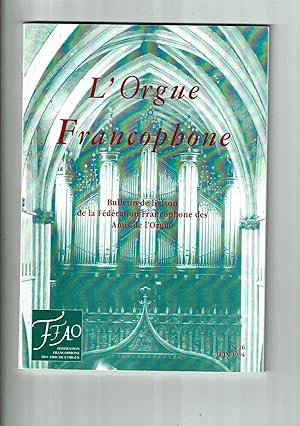 L'Orgue Francophone n°16 Juin 1994. Bulletin de liaison de la Fédération Francophone des Amis de ...