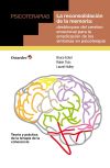 La reconsolidación de la memoria: desbloqueo del cerebro emocional para la erradicación de los sí...