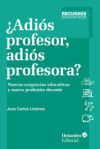 Seller image for Adis profesor, adis profesora?: nuevas exigencias educativas y profesin docente for sale by AG Library