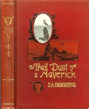 Bild des Verkufers fr TRAIL DUST OF A MAVERICK: Verses of the Cowboy Life, the Cattle Range and Desert. zum Verkauf von Chanticleer Books, ABAA
