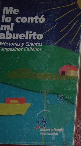 Me lo contó mi abuelito. Historias y Cuentos campesinos chilenos.