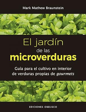 JARDÍN DE LAS MICROVERDURAS Guía para el cultivo en interior de verduras propias de gourmets