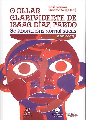 Bild des Verkufers fr O OLLAR CLARIVIDENTE DE ISAAC DAZ PARDO Colaboracins xornalsticas (1963-2009) zum Verkauf von Imosver