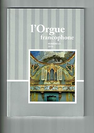 L'Orgue Francophone n°41 2010. Bulletin de liaison de la Fédération Francophone des Amis de l'Org...