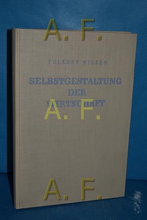 Bild des Verkufers fr Selbstgestaltung der Wirtschaft. zum Verkauf von Antiquarische Fundgrube e.U.