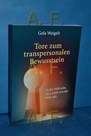 Seller image for Tore zum transpersonalen Bewusstsein : in der Welt sein, aber nicht von der Welt sein. for sale by Antiquarische Fundgrube e.U.