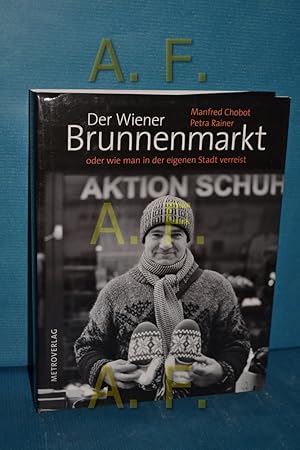 Bild des Verkufers fr Der Wiener Brunnenmarkt oder wie man in der eigenen Stadt verreist. zum Verkauf von Antiquarische Fundgrube e.U.