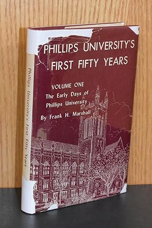 Imagen del vendedor de Phillips University's First Fifty Years; Volume One; The Early Days of Phillips University a la venta por Books by White/Walnut Valley Books