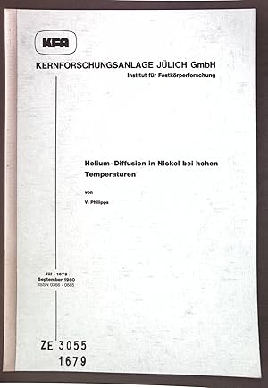 Helium-Diffusion in Nickel bei hohen Temperaturen; Kernforschungsanlage Jülich Gmbh; Jül-1679;