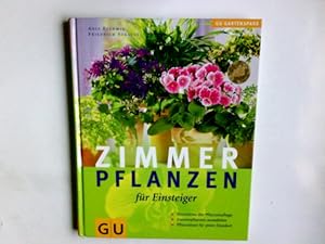 Zimmerpflanzen für Einsteiger : Einmaleins der Pflanzenpflege, Zimmerplanzen auswählen, Pflanzeni...