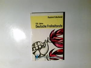 Bild des Verkufers fr 150 Jahre deutsche Freiheitsrufe : Vom Wiener Kongress 1815 bis zu Bundesprsident Heuss. Kasimir Edschmid / Ullstein Bcher ; Nr. 531 zum Verkauf von Antiquariat Buchhandel Daniel Viertel