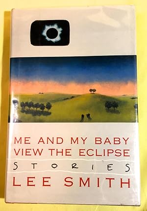 Seller image for ME AND MY BABY VIEW THE ECLIPSE; Stories for sale by Borg Antiquarian