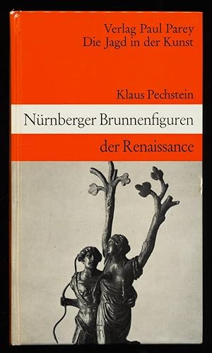Nürnberger Brunnenfiguren der Renaissance. Apoll und Diana, die göttlichen Jäger. Die Jagd in der...